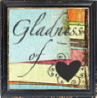 Gladness of Heart